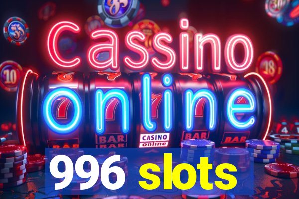 996 slots